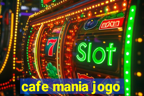 cafe mania jogo